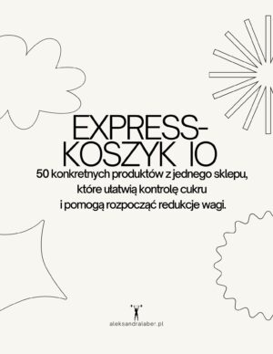 EXPRESS-KOSZYK IO – ponad 50 wyselekcjonowanych produktów z jednego sklepu, które ułatwiają kontrolę cukru i pomogą rozpocząć redukcję wagi.